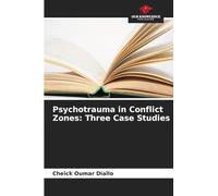 Psychotrauma in Conflict Zones: Three Case Studies