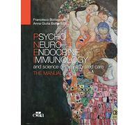 Psyco Neuro Endocrine Immunology and the science of the integrated medical treatment - The manual