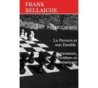 PSYMULACRES: Le Pervers et son Double - Agresseurs, Victimes, et Institutions.