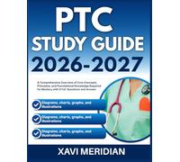 PTC STUDY GUIDE 2026-2027: A Comprehensive Overview of Core Concepts, Principles, and Foundational Knowledge Required for Mastery with 9 full length Questions and Answer