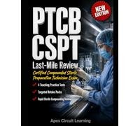 PTCB CSPT Last-Mile Review: Fix weak spots and finish ready for the Certified Compounded Sterile Preparation Technician Exam