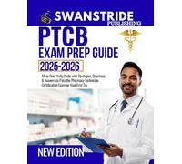 PTCB EXAM PREP 2025-2026: All-in-One Study Guide with Strategies, Questions & Answers to Pass the Pharmacy Technician Certification Exam (PTCE) on Your First Try.