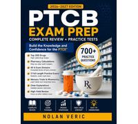 PTCB Exam Prep 2026-2027: A Complete Study Guide with Top 200 Drugs, Pharmacy Calculations, Federal Requirements, and 3 Full-Length Practice Tests
