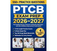 PTCB Exam Prep: The Complete Pharmacy Technician Certification Study Guide - 550+ Practice Questions, 4 Full-Length Exams, Top 200 Drugs & a 6-Week Study Plan