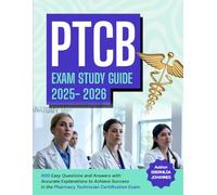PTCB Exam Study Guide 2025-2026: 500 Easy Questions and Answers with Accurate Explanations to Achieve Success in the Pharmacy Technician Certification Exam