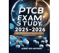 PTCB EXAM STUDY GUIDE 2025-2026: Mastering Pharmacy Calculations With 800 Essential Practice Questions for Guaranteed Success