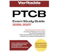 PTCB Exam Study Guide 2026/2027: Pharmacy Technician Certification Test Prep with Top 200 Drugs, Calculations, Federal Law, Compounding, Medication ... Practice Exams with Detailed Explanations