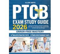 PTCB Exam Study Guide 2026 Error-Free Mastery: Conquer the Pharmacy Technician Certification Exam with Accurate Practice Tests, Detailed Math, and Up-to-Date Top 200 Drugs