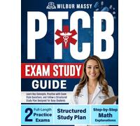 PTCB Exam Study Guide: Learn Key Concepts, Practice with Exam Style Questions, and Follow a Structured Study Plan Designed for Busy Students