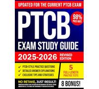 PTCB Exam Study Guide: The Complete Prep Book to Master the Pharmacy Technician Certification Exam and Pass with the Highest Score plus 5 Practice Tests, Tips & Tricks and Detailed Answer Explanations