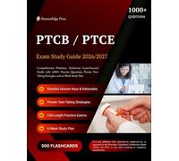 PTCB / PTCE EXAM STUDY GUIDE 2026-2027: Comprehensive Pharmacy Technician Exam-Focused Guide with 1,000+ Practice Questions, Proven Test-Taking Strategies, and a 6-Week Study Plan