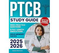 PTCB Study Guide: 1000+ Practice Questions & 6 Full-Length Simulations, Step-by-Step Pharmacy Math Explanations, High-Yield Drug Memory Hacks, and Proven Study Strategies to Eliminate Exam Anxiety