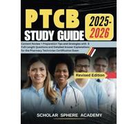 PTCB STUDY GUIDE 2025-2026: Content Review + Preparation Tips and Strategies with 5 Full-Length Questions and Detailed Answer Explanations for the Pharmacy Technician Certification Exam