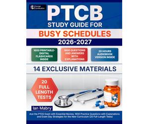 PTCB Study Guide for Busy Schedules: Ace the PTCE Exam with Essential Review, 1600 Practice Questions with Explanations and Exam Day Strategies for the New Curriculum (20 Full-Length Tests)