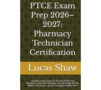 PTCE Exam Prep 2026-2027: Pharmacy Technician Certification: Complete Study Guide for the New PTCB Exam Blueprint: Covers All 4 Domains, Top 200 ... Laws, and 2 Full-Length Practice Tests