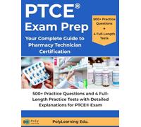 PTCE Exam Prep: Your Complete Guide to Pharmacy Technician Certification: 500+ Practice Questions and 4 Full-Length Practice Tests with Detailed Explanations for PTCE Exam