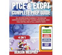 PTCE & EXCPT COMPLETE PREP GUIDE: All-in-one exam Pharmacy Technician Certification with test-taking strategies, high-yield notes, and full-length practice exams