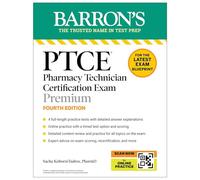 PTCE: Pharmacy Technician Certification Exam Premium, Fourth Edition: Study Guide for the Latest Exam Blueprint, Includes 4 Practice Tests, Comprehensive Review, and Online Study Prep
