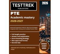 PTE Academic Mastery 2026-2027: Advanced Preparation Guide for High-Score Strategies, Integrated Skills Training, and Complete Practice Tasks
