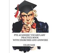 PTE Academic Vocabulary Practice Book with Exercises and Answers: Review of Advanced Vocabulary for the Speaking, Writing, Reading, and Listening Sections of the Pearson English Test
