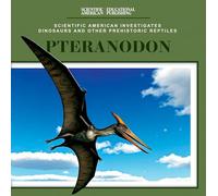 Pteranodon (Scientific American Investigates Dinosaurs and Other Prehistoric Reptiles)