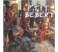 P'Tit Bebert - Pression Monte [Import]