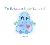 P'tit Bonhomme et le jardin Arc-en-ciel