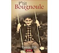 P'tit Bougnoule: Un roman de mémoire, d'exil et de tendresse.