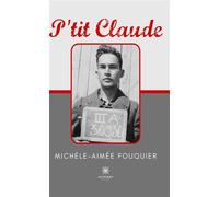 P'tit Claude - Michèle-Aimée Fouquier - Le Lys Bleu - broché - Roman