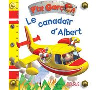 P'tit garçon - Tome 30 - Le Canadair d'Albert (P'tit garçon) N°30 - Alexis Nesme - Fleurus - cartonné - Album éveil dès la naissance