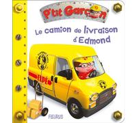 P'tit garçon - Tome 36 - Le camion de livraison d'Edmond (P'tit garçon) - Nathalie Bélineau - Fleurus - cartonné - Album éveil dès la naissance