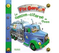 Nathalie Bélineau – Le camion-citerne de Gwen – P'tit garçon Tome 43 – Cartonné