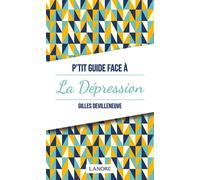 P'tit guide face à la Dépression - Gilles Devilleneuve - Lanore - broché - Guide