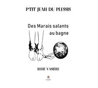 P'tit Jean du Plessis Des Marais salants au bagne - René Vasière - Le Lys Bleu - broché - Roman