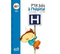 P'tit juju à l'hôpital Premières lectures ce1 - Christophe Loupy - Acces Editions - Poche - Scolaire / Universitaire