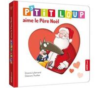 P'tit loup aime le Père Noël Orianne Lallemand (Auteur), Eléonore Thuillier (Illustration)