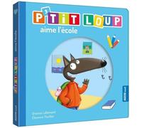 Orianne Lallemand – P'tit loup aime l'école – Illustré par Eléonore Thuillier – Auzou