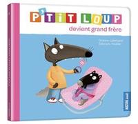 P'tit Loup devient grand frère NED Orianne Lallemand (Auteur), Eléonore Thuillier (Auteur)
