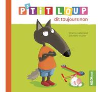 P'tit Loup – P'tit Loup dit toujours non – Auzou