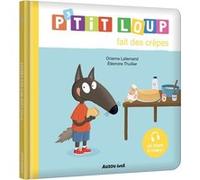 P'tit loup fait des crêpes Orianne Lallemand (Auteur), Eléonore Thuillier (Illustration)