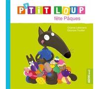 P'tit loup fête Pâques - Ned Orianne Lallemand (Auteur), Eléonore Thuillier (Auteur)
