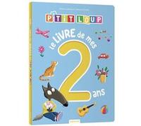 P'tit loup - Le livre de mes 2 ans Orianne Lallemand (Auteur), Eléonore Thuillier (Illustration)