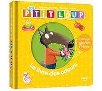 Collectif – P'tit Loup : Le livre des odeurs – Album éveil dès la naissance – Cartonné
