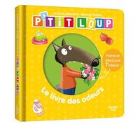 P'tit Loup - Le livre des odeurs - Collectif - Auzou Philippe Eds - cartonné - Album éveil dès la naissance