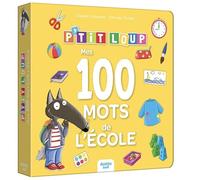 Orianne Lallemand – P'tit Loup: Mes 100 mots de l'école – Album éveil dès la naissance – Cartonné