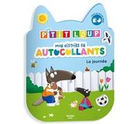 P'TIT LOUP - MON HISTOIRE EN AUTOCOLLANTS - LA JOURNEE