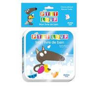 P'tit loup - mon livre de bain - Orianne Lallemand - Auzou Éditions - broché - Album éveil dès la naissance