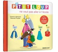 P'tit loup ne veut pas aller à l'école Orianne Lallemand (Auteur), Eléonore Thuillier (Auteur)