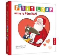 Orianne Lallemand – P'tit loup aime le Père Noël – Illustrations Eléonore Thuillier – Auzou