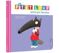 Orianne Lallemand – P'tit Loup aime son doudou – Album jeunesse dès 3 ans – Cartonné